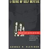 a crime of self defense bernhard goetz and the law on trial