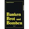Banken, Brot und Bomben - Band 1