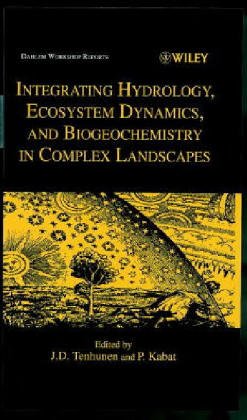 Integrating Hydrology, Ecosystem Dynamics and Biogeochemistry in Complex Landscapes (Dahlem Workshop Reports  Environmental Sciences)