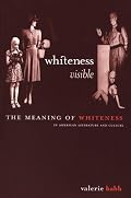 Whiteness Visible: The Meaning of Whiteness in American Literature