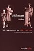Whiteness Visible: The Meaning of Whiteness in American Literature