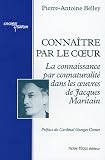Connaître par le coeur : La conaissance par connaturalité dans les oeuvres de Jacques Maritain