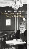 Mauer, Jeans und Prager Fr&uuml;hling - Bernd-Lutz Lange
