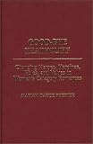 Good-bye Heathcliff : Changing Heroes, Heroines, Roles, And Values In Women's Category Romances