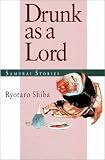 Drunk as a Lord: Samurai Stories