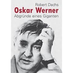 Oskar Werner: Abgr�nde eines Giganten