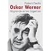 Oskar Werner: Abgr�nde eines Giganten