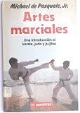Artes Marciales: Una Introduccion al Karate, Judo, y Ju-Jitsu