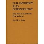 Philanthropy and Gerontology: The Role of American Foundations (Contributions to the Study... by Ann H. L. Sontz