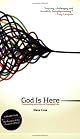 God Is Here: Connecting With Him in Everyday Life by Steve Case