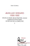 Jean-Luc Godard 1990-1995 : Nouvelle vague, Hélas pour moi, JLG/JLG, complexité esthétique, esthétique de la complexité