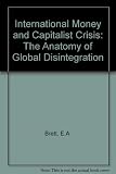 International money and capitalist crisis : the anatomy of global disintegration