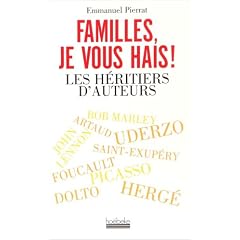 Familles, je vous hais ! : Les h�ritiers d'auteurs