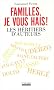 Familles, je vous hais ! : Les h�ritiers d'auteurs