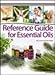 Reference Guide for Essential Oils Hard Cover 2012 Reference Guide for Essential Oils Hard Cover 2012