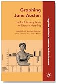 Graphing Jane Austen: The Evolutionary Basis of Literary Meaning (Cognitive Studies in Literature and Performance)