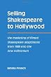 Selling Shakespeare to Hollywood: The Marketing of Filmed Shakespeare Adaptations from 1989 into the New Millennium