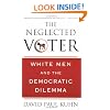 The Neglected Voter: White Men and the Democratic Dilemma
