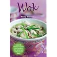 Wok: Over 80 Delicious Recipes for Every Occasion, from Starters and Noodles to Main Dishes
