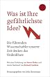 Was ist Ihre gef�hrlichste Idee?: Die f�hrenden Wissenschaftler unserer Zeit denken das Undenkbare