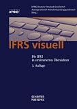 IFRS visuell: Die IFRS in strukturierten Übersichten