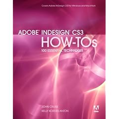 Adobe InDesign CS3 How-Tos: 100 Essential Techniques