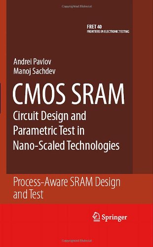 CMOS SRAM Circuit Design and Parametric Test in Nano-Scaled Technologies: Process-Aware SRAM Design and Test (Frontiers in Electronic Testing)