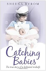 Catching babies : a midwife's tale