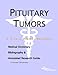 Pituitary Tumors - A Medical Dictionary, Bibliography, and Annotated Research Guide to Internet References