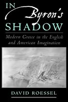 In Byron's Shadow: Modern Greece in the English and American Imagination