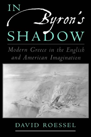 In Byron's Shadow: Modern Greece in the English and American Imagination