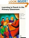 Learning to Teach in the Primary Classroom