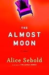 The Almost Moon: A Novel by Alice Sebold