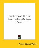 Brotherhood Of The Rosicrucians Or Rosy Cross