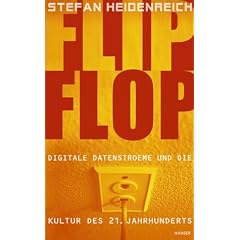 FlipFlop: Digitale Datenstr�me und die Kultur des 21. Jahrhunderts