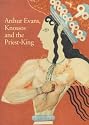 Arthur Evans, Knossos & the Priest King