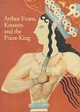 Search : Arthur Evans, Knossos and the Priest-king