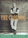 Review Headline Book Publishing  / The Crossing: The Extraordinary Story of the First Man to Swim the English Channel