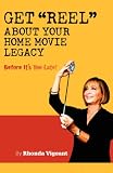 Get "Reel" About Your Home Movie Legacy: Before Its Too Late!