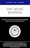 Inside the Minds: The Music Business - CEOs & Presidents from Island Def Jam, Napster, LLC, EMI Music North Group & More Provide a Behind the Scenes ... into Recording, Promotions and Entertainment