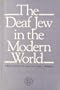The Deaf Jew in the Modern World