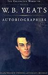 Autobiographies of W.B.Yeats (The Collected Works of W.B. Yeats)