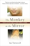 The Monkey in the Mirror: Essays on the Science of What Makes Us Human