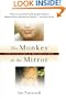 The Monkey in the Mirror: Essays on the Science of What Makes Us Human