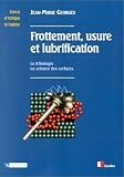 Frottement, usure et lubrification : La Tribologie ou science des surfaces