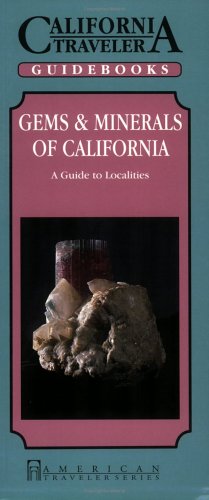 Gems: Minerals of California : A Guide to Localities (California Traveler)