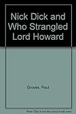 Nick Dick and who strangled Lord Howard