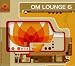 OM Lounge, Vol. 6