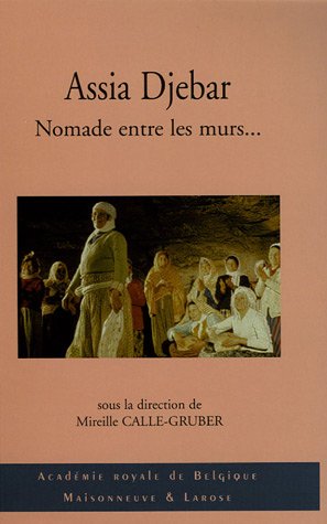 Assia Djebar, Nomade entre les murs... : Pour une po�tique transfrontali�re