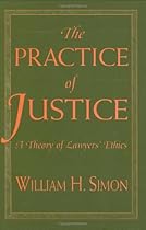 The Practice of Justice: A Theory of Lawyers' Ethics